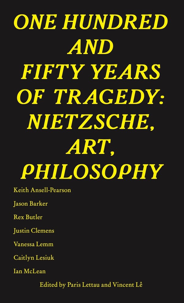 One Hundred and Fifty Years of Tragedy: Nietzsche, Art, Philosophy